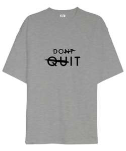 Vazgecme Yap - Dont Quit Gri Oversize Unisex Tişört