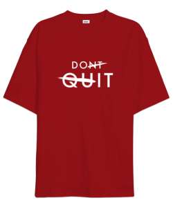 Vazgeçme Yap - Dont Quit Kırmızı Oversize Unisex Tişört