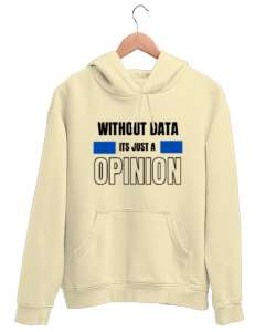 Veri Olmadan Bu Sadece Bir Görüş Without Data Its Just a Opinion Veri bilimci yazılımcı özel tasarım Krem Unisex Kapşonlu Sweatshirt