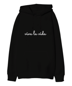 viva la vida yazılı tasarım Oversize Unisex Kapüşonlu Sweatshirt