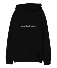 we ara back bitches Oversize Unisex Kapüşonlu Sweatshirt