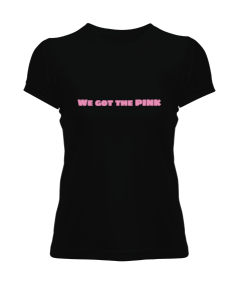 WE GOT THE PINK Baskılı T-shirt Kadın Tişört