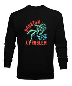 We Have Problem - Bir Sorunumuz Var Siyah Erkek Sweatshirt