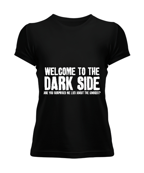 Welcome to the Dark Side Baskılı Siyah Kadın Tişört