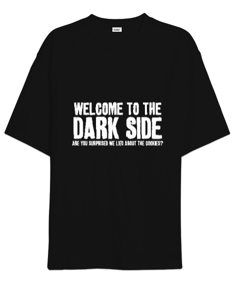 Welcome to the Dark Side Baskılı Siyah Oversize Unisex Tişört