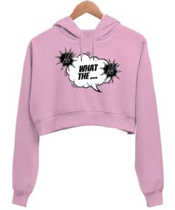 What The - Ne Var Pembe Kadın Crop Hoodie Kapüşonlu Sweatshirt