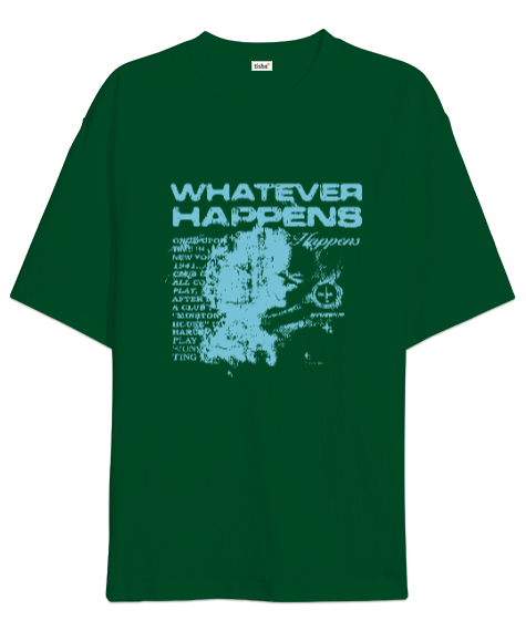 Tisho - Whatever Happens Çimen Yeşili Oversize Unisex Tişört