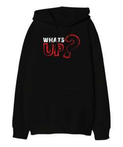 Whats Up? - Slogan Siyah Oversize Unisex Kapüşonlu Sweatshirt