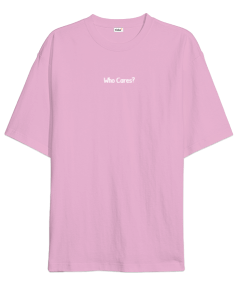 Who Care Oversize Unisex Tişört