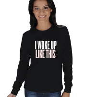 Woke Up KADIN SWEATSHIRT