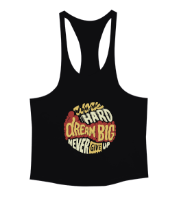 Work Hard Dream Big Never Give Up Vücut Geliştirme GYM Bodybuilding Fitness Baskılı Erkek Tank Top Atlet