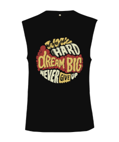 Work Hard Dream Big Never Give Up Vücut Geliştirme GYM Bodybuilding Fitness Baskılı Kesik Kol Unisex Tişört