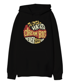 Work Hard Dream Big Never Give Up Vücut Geliştirme GYM Bodybuilding Fitness Baskılı Oversize Unisex Kapüşonlu Sweatshirt