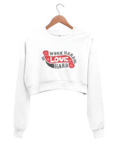 Work Hard Love Hard Kadın Crop Sweatshirt