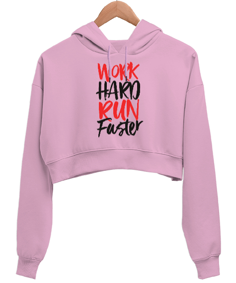 Work Hard Run Faster Baskılı Pembe Kadın Crop Hoodie Kapüşonlu Sweatshirt