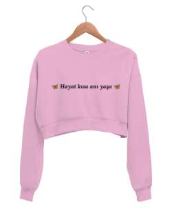 Yeni bir yaşam... Pembe Kadın Crop Sweatshirt