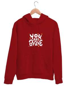 You Are Brave - Cesursun Yazılı Kırmızı Unisex Kapşonlu Sweatshirt