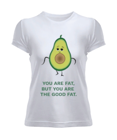 You are fat but you are the good fat Kadın Tişört