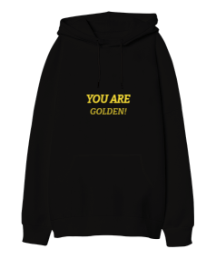 You are golden Oversize Unisex Kapüşonlu Sweatshirt