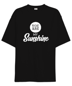 You Are My Sunshine v4 Oversize Unisex Tişört