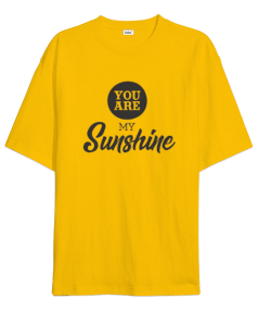 You Are My Sunshine v5 Oversize Unisex Tişört