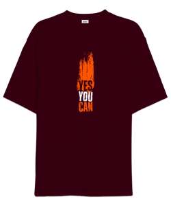 You Can - Evet Yapabilirsin Bordo Oversize Unisex Tişört