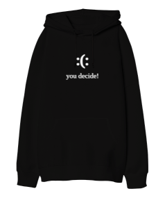 you decide-1 Oversize Unisex Kapüşonlu Sweatshirt