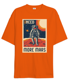 you need more mars turuncu oversize t-shirt Oversize Unisex Tişört