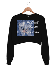 You Should See Me In a Crown Kadın Crop Sweatshirt