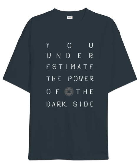 You Underestimate The Power Of The Dark Side Baskılı Füme Oversize Unisex Tişört