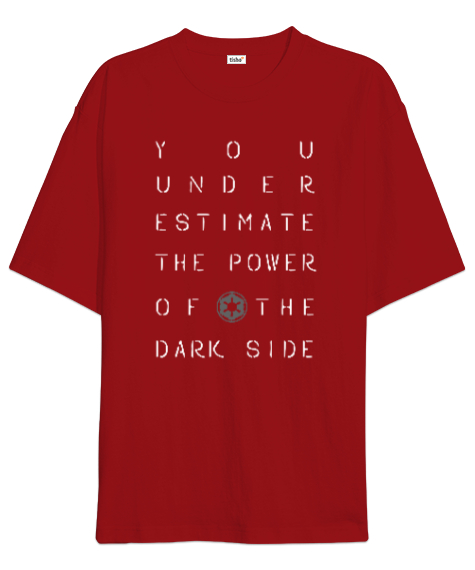 You Underestimate The Power Of The Dark Side Baskılı Kırmızı Oversize Unisex Tişört