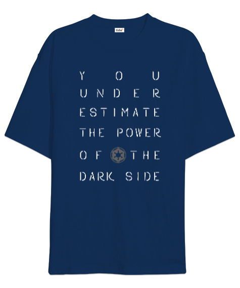 You Underestimate The Power Of The Dark Side Baskılı Lacivert Oversize Unisex Tişört