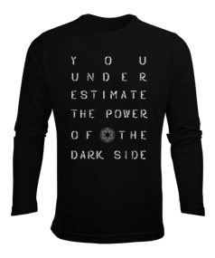 You Underestimate The Power Of The Dark Side Baskılı Siyah Erkek Uzun Kol Yazlık Tişört