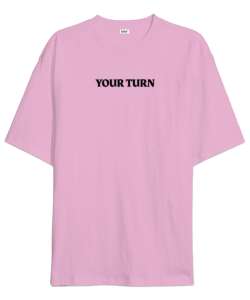 Your Turn Pembe Oversize Unisex Tişört