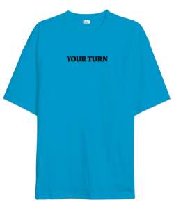 Your Turn Turkuaz Oversize Unisex Tişört