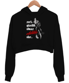 Zorla Güzellik Olmaz Kadın Crop Hoodie Kapüşonlu Sweatshirt